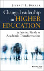 Change Leadership in Higher Education: A Practical Guide to Academic Transformation