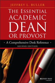 Title: The Essential Academic Dean or Provost: A Comprehensive Desk Reference, Author: Jeffrey L. Buller