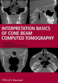 Title: Interpretation Basics of Cone Beam Computed Tomography, Author: Shawneen M. Gonzalez