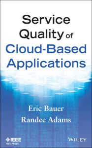 Title: Service Quality of Cloud-Based Applications, Author: Eric Bauer