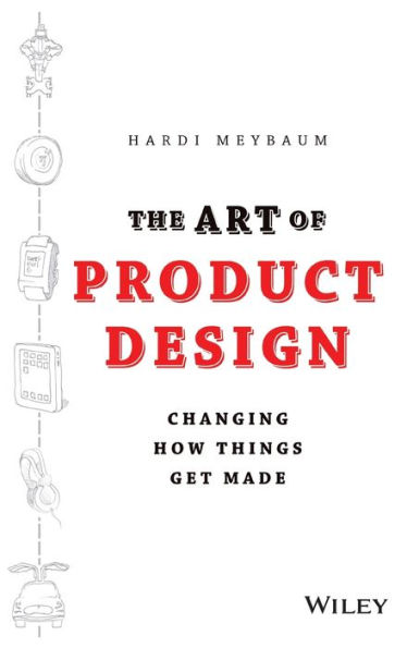 The Art of Product Design: Changing How Things Get Made
