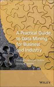 Title: A Practical Guide to Data Mining for Business and Industry, Author: Andrea Ahlemeyer-Stubbe