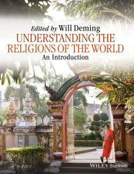 Title: Understanding the Religions of the World: An Introduction / Edition 1, Author: Willoughby Deming