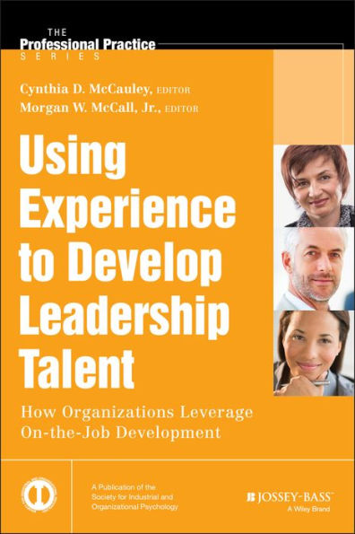 Using Experience to Develop Leadership Talent: How Organizations Leverage On-the-Job Development / Edition 1