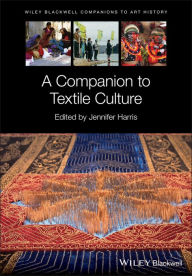 Title: A Companion to Textile Culture, Author: Jennifer Harris