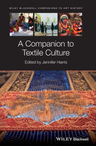 Title: A Companion to Textile Culture, Author: Jennifer Harris