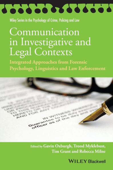 Communication in Investigative and Legal Contexts: Integrated Approaches from Forensic Psychology, Linguistics and Law Enforcement / Edition 1