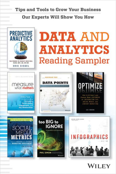 Data & Analytics Reading Sampler: Excerpts by Eric Siegel, Lee Odden, Jim Sterne, Katie Paine, Jason Lankow, Josh Ritchie, Ross Crooks, Nathan Yau, and Phil Simon