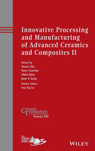 Title: Innovative Processing and Manufacturing of Advanced Ceramics and Composites II / Edition 1, Author: Tatsuki Ohji