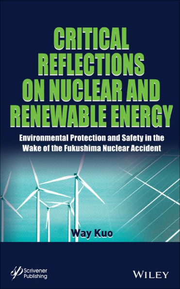 Critical Reflections on Nuclear and Renewable Energy: Environmental Protection and Safety in the Wake of the Fukushima Nuclear Accident / Edition 1