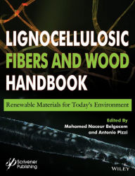 Title: Lignocellulosic Fibers and Wood Handbook: Renewable Materials for Today's Environment / Edition 1, Author: Mohamed Naceur Belgacem