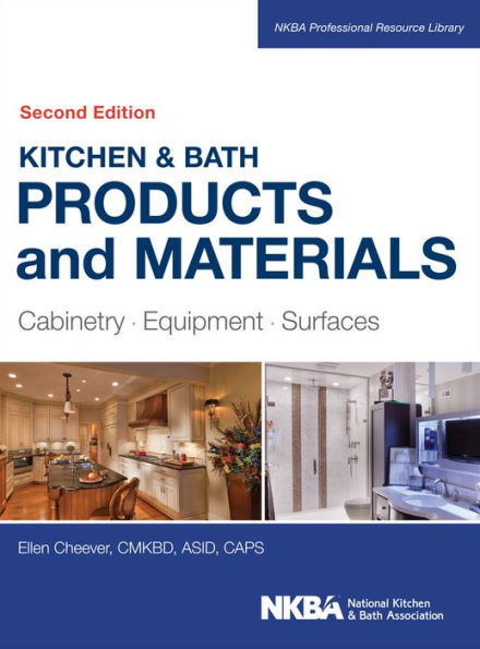 Kitchen & Bath Products and Materials: Cabinetry, Equipment, Surfaces / Edition 2