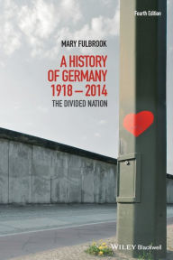 Title: A History of Germany 1918 - 2014: The Divided Nation / Edition 4, Author: Mary Fulbrook