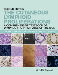 Title: The Cutaneous Lymphoid Proliferations: A Comprehensive Textbook of Lymphocytic Infiltrates of the Skin, Author: Cynthia M. Magro