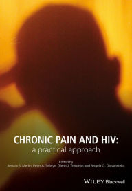 Title: Chronic Pain and HIV: A Practical Approach / Edition 1, Author: Angela G. Giovanniello