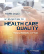 Introduction to Health Care Quality: Theory, Methods, and Tools / Edition 1