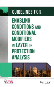 Title: Guidelines for Enabling Conditions and Conditional Modifiers in Layer of Protection Analysis, Author: CCPS (Center for Chemical Process Safety)