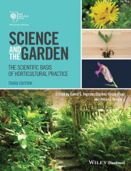 Title: Science and the Garden: The Scientific Basis of Horticultural Practice / Edition 3, Author: David S. Ingram
