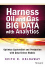 Harness Oil and Gas Big Data with Analytics: Optimize Exploration and Production with Data-Driven Models / Edition 1