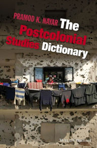 Title: The Postcolonial Studies Dictionary, Author: Pramod K. Nayar