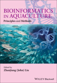 Title: Bioinformatics in Aquaculture: Principles and Methods, Author: Zhanjiang (John) Liu