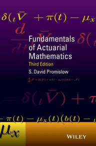 Title: Fundamentals of Actuarial Mathematics / Edition 3, Author: S. David Promislow
