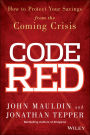 Code Red: How to Protect Your Savings From the Coming Crisis