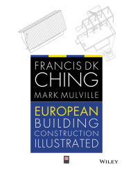 Title: European Building Construction Illustrated, Author: Francis D. K. Ching