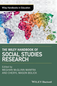 Title: The Wiley Handbook of Social Studies Research / Edition 1, Author: Meghan McGlinn Manfra