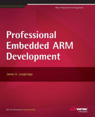Title: Professional Embedded ARM Development, Author: James A. Langbridge