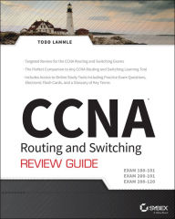 Title: CCNA Routing and Switching Review Guide: Exams 100-101, 200-101, and 200-120 / Edition 1, Author: Todd Lammle