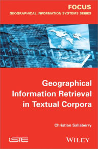 Title: Geographical Information Retrieval in Textual Corpora, Author: Christian Sallaberry