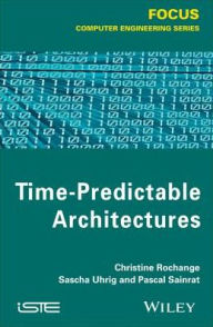 Title: Time-Predictable Architectures, Author: Christine Rochange