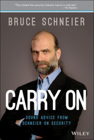 Title: Carry On: Sound Advice from Schneier on Security, Author: Bruce Schneier