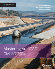 Title: Mastering AutoCAD Civil 3D 2014: Autodesk Official Press, Author: Louisa Holland