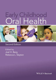 Title: Early Childhood Oral Health / Edition 2, Author: Joel H. Berg