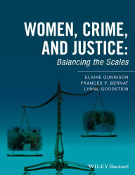 Title: Women, Crime, and Justice: Balancing the Scales / Edition 1, Author: Elaine Gunnison