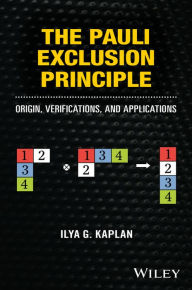 Title: The Pauli Exclusion Principle: Origin, Verifications, and Applications, Author: Ilya G. Kaplan