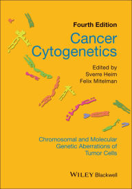 Title: Cancer Cytogenetics: Chromosomal and Molecular Genetic Aberrations of Tumor Cells, Author: Sverre Heim