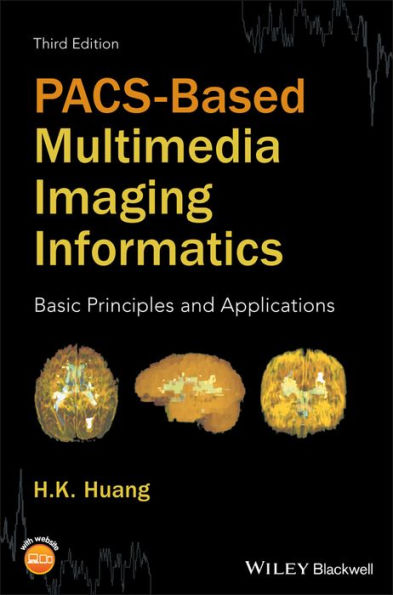 PACS-Based Multimedia Imaging Informatics: Basic Principles and Applications / Edition 3