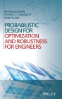 Probabilistic Design for Optimization and Robustness for Engineers / Edition 1