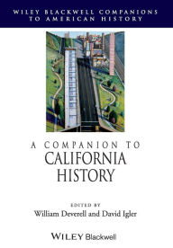 Title: A Companion to California History / Edition 1, Author: William Deverell