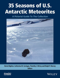 Title: 35 Seasons of U.S. Antarctic Meteorites (1976-2010): A Pictorial Guide To The Collection / Edition 1, Author: Kevin Righter