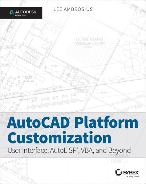 AutoCAD Platform Customization: User Interface, AutoLISP, VBA, and Beyond