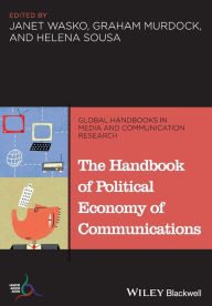 Title: The Handbook of Political Economy of Communications / Edition 1, Author: Janet Wasko