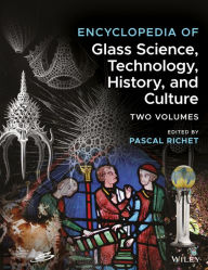 Title: Encyclopedia of Glass Science, Technology, History, and Culture, Author: Pascal Richet