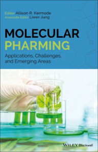 Title: Molecular Pharming: Applications, Challenges and Emerging Areas / Edition 1, Author: Allison R. Kermode