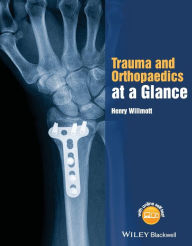 Title: Trauma and Orthopaedics at a Glance / Edition 1, Author: Henry Willmott