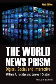 Title: The World News Prism: Digital, Social and Interactive / Edition 9, Author: William A. Hachten