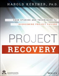 Title: Project Recovery: Case Studies and Techniques for Overcoming Project Failure / Edition 1, Author: Harold Kerzner